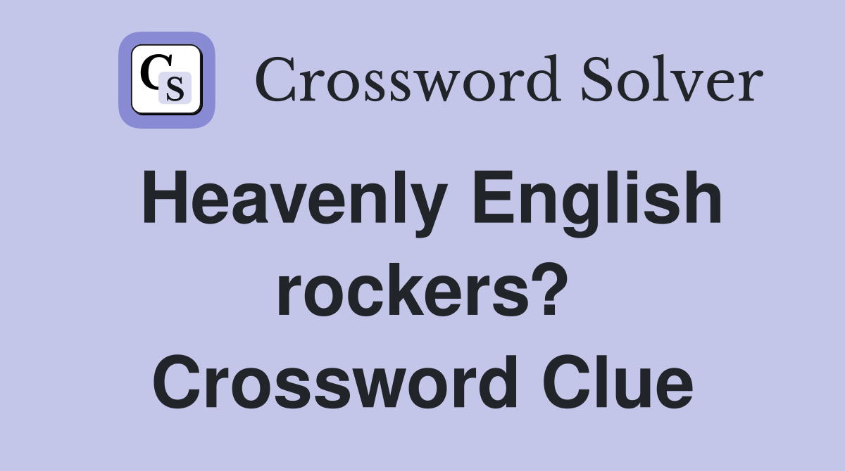 Heavenly English rockers? Crossword Clue
