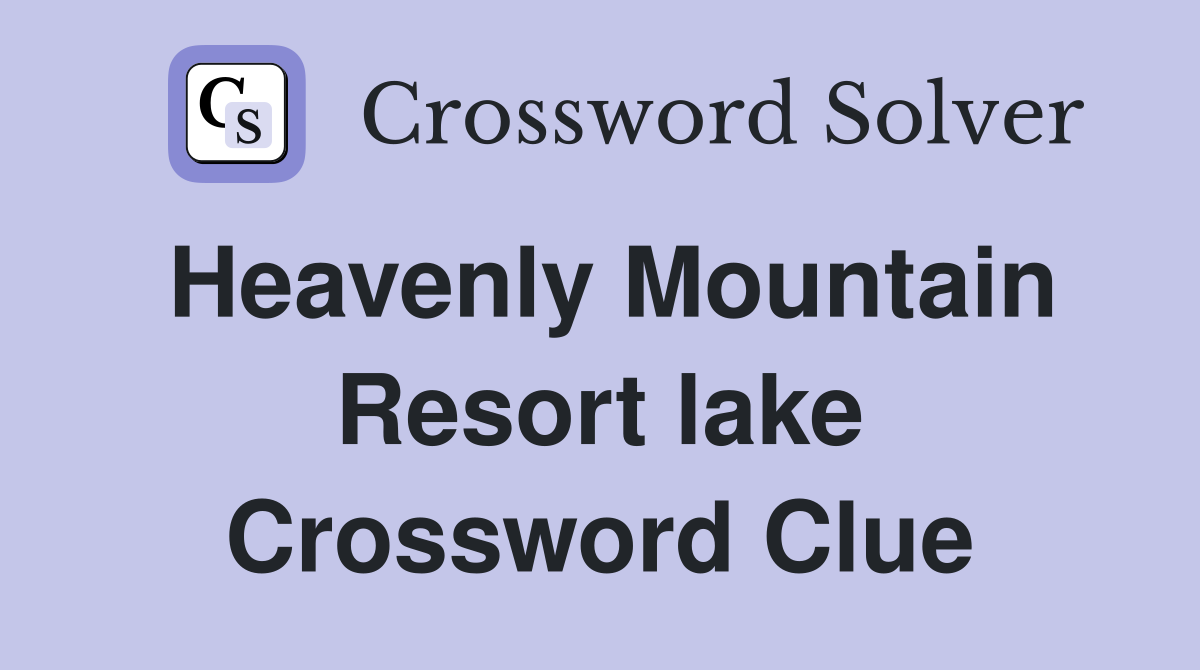 Heavenly Mountain Resort lake Crossword Clue