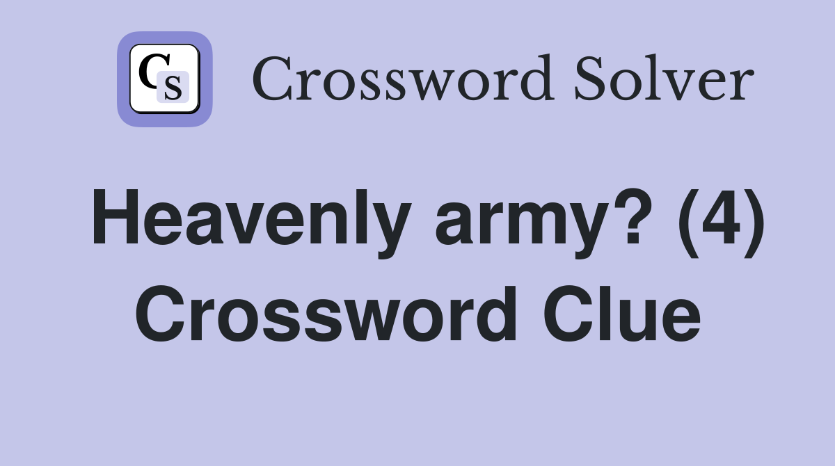 Heavenly army? (4) Crossword Clue