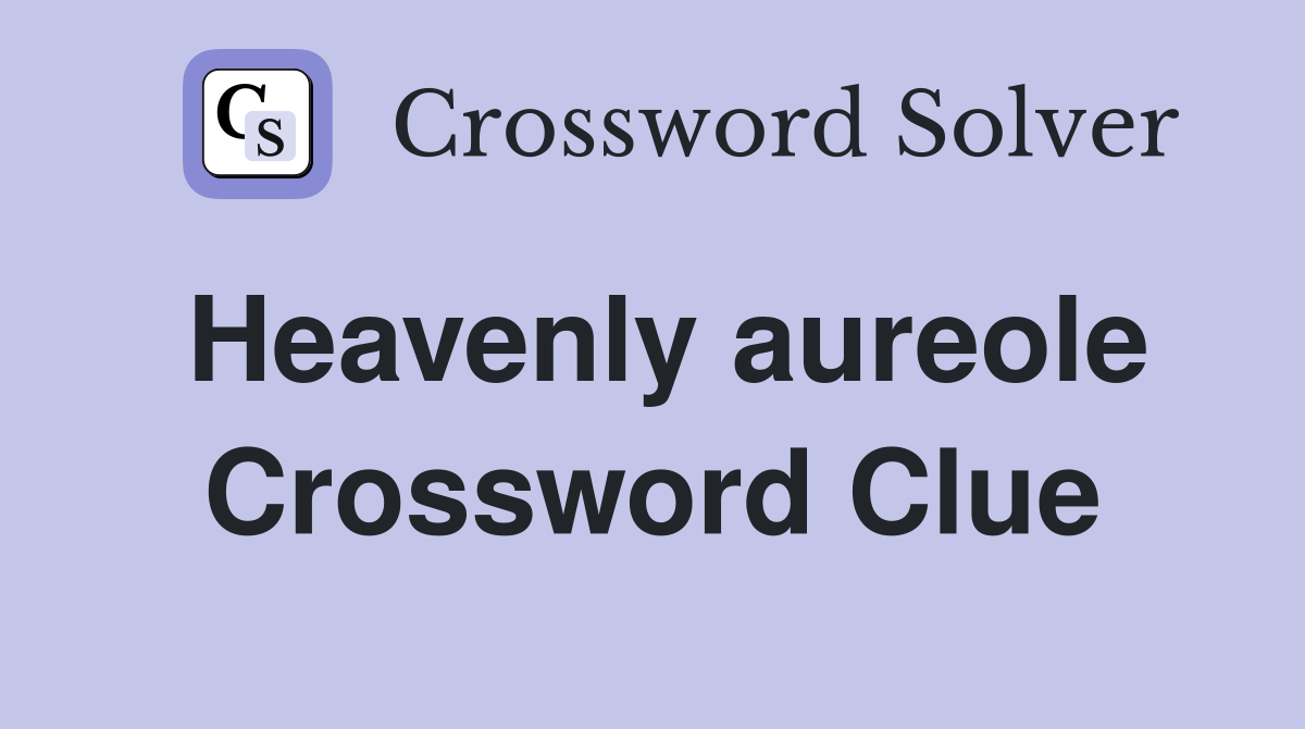 Heavenly aureole Crossword Clue