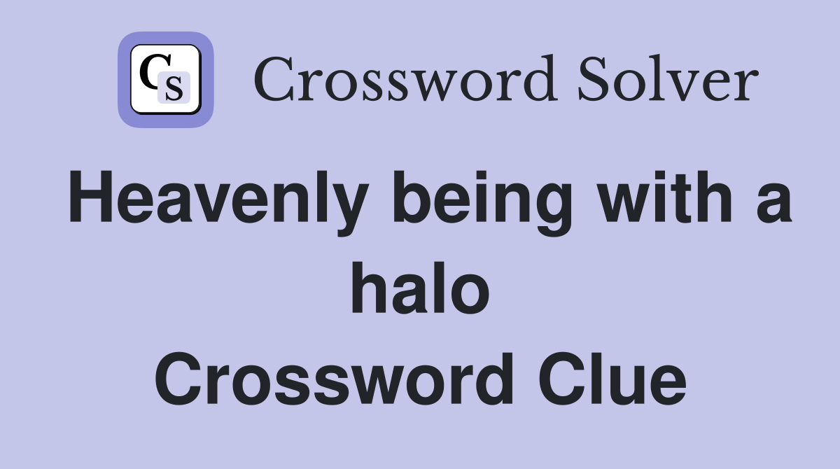 Heavenly being with a halo Crossword Clue