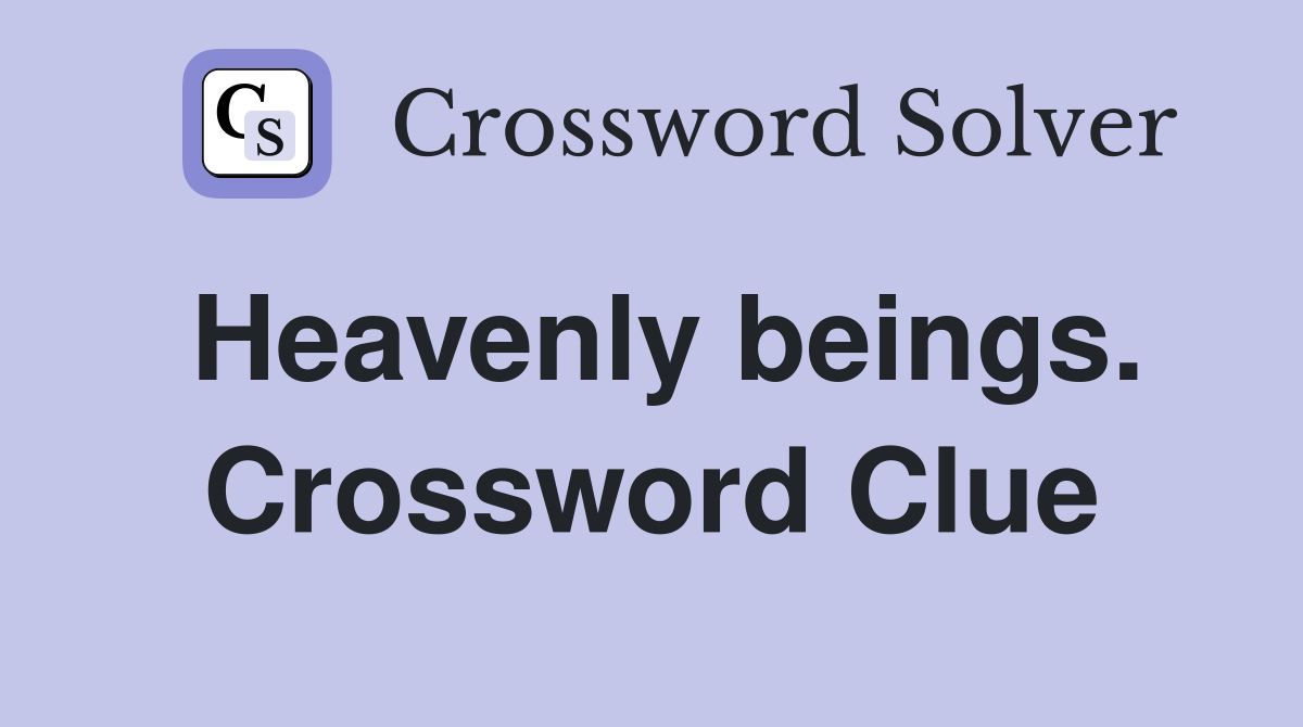 Heavenly beings. Crossword Clue