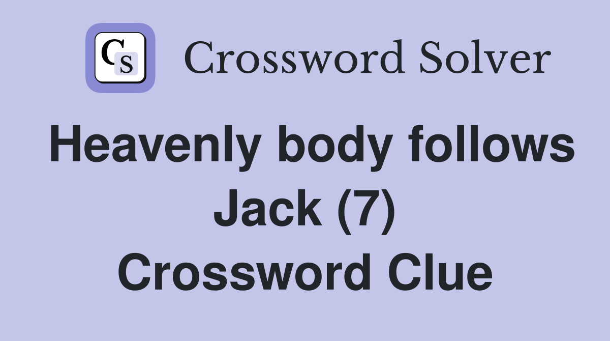 Heavenly body follows Jack (7) Crossword Clue