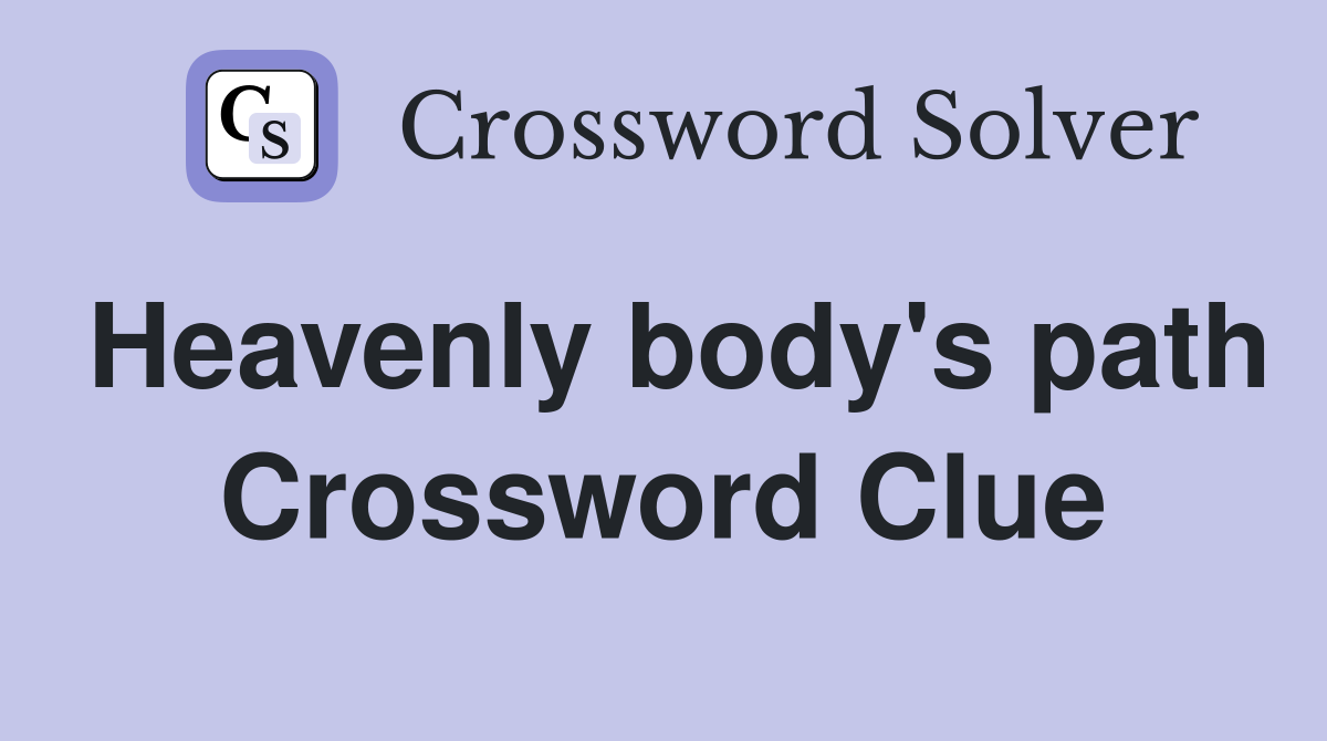Heavenly body's path Crossword Clue
