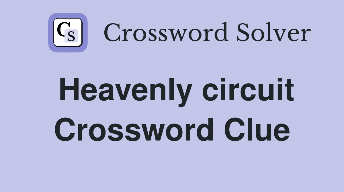 Heavenly circuit Crossword Clue