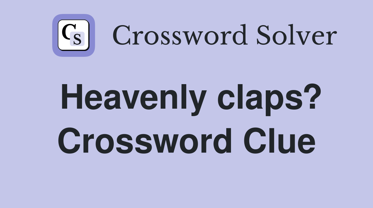 Heavenly claps? Crossword Clue