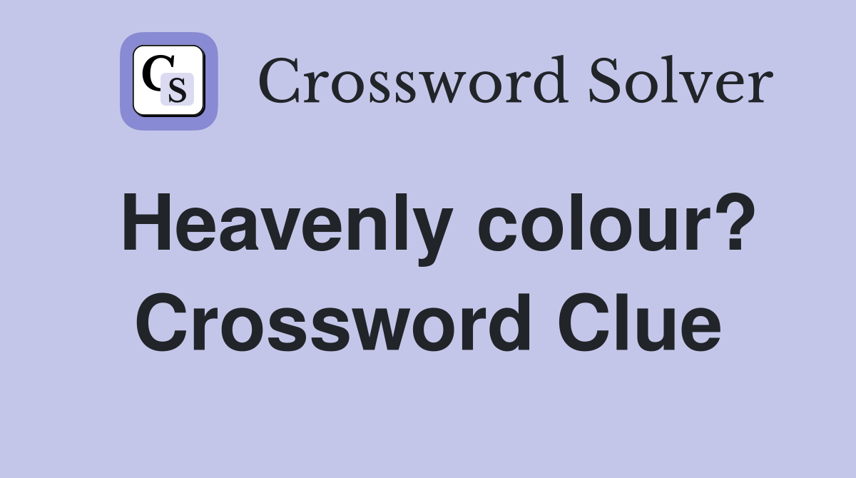 Heavenly colour? Crossword Clue
