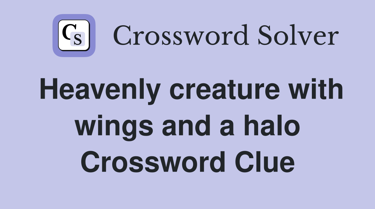 Heavenly creature with wings and a halo Crossword Clue