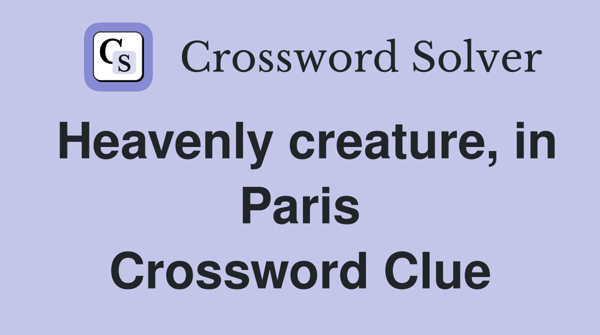 Heavenly creature, in Paris Crossword Clue