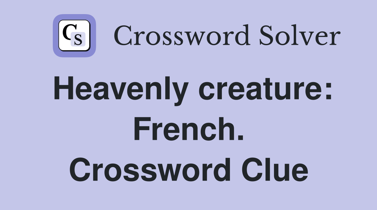 Heavenly creature: French. Crossword Clue