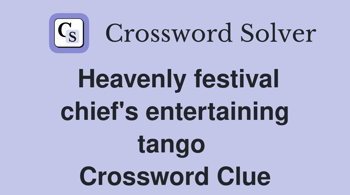 Heavenly festival chief's entertaining tango  Crossword Clue