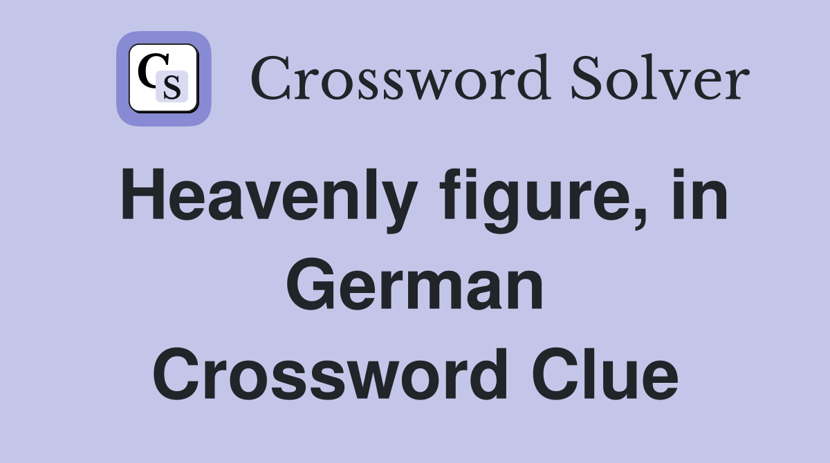 Heavenly figure, in German Crossword Clue