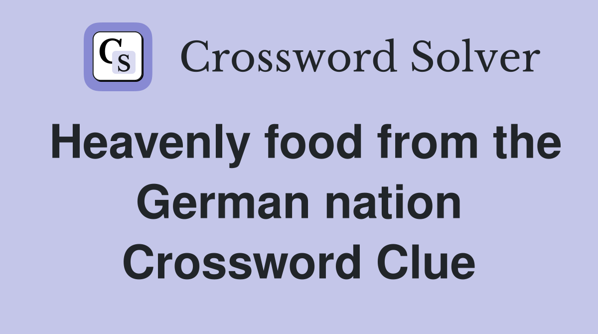 Heavenly food from the German nation Crossword Clue