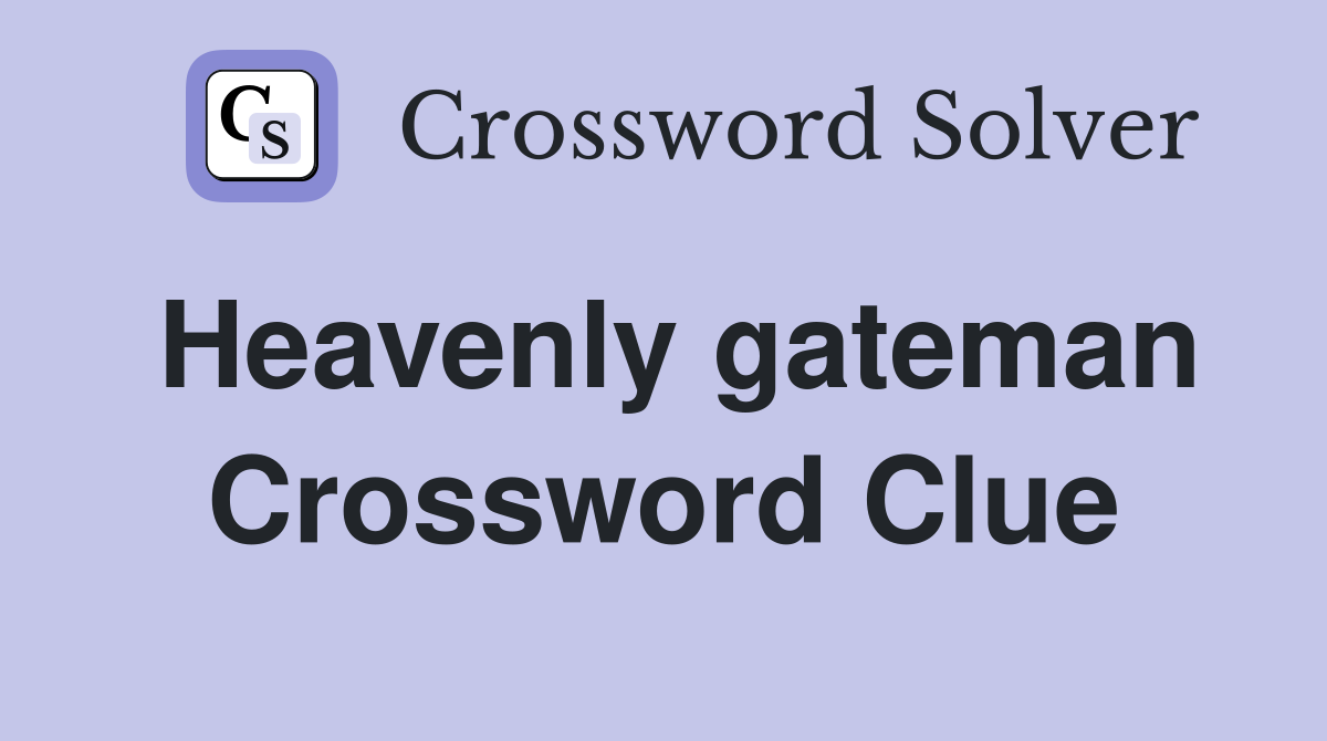 Heavenly gateman Crossword Clue