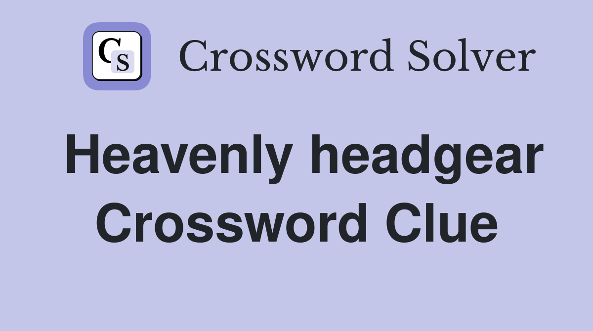 Heavenly headgear Crossword Clue