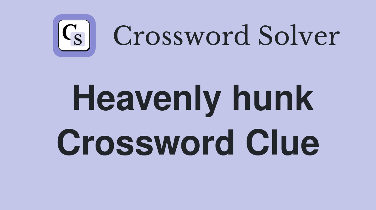 Heavenly hunk Crossword Clue