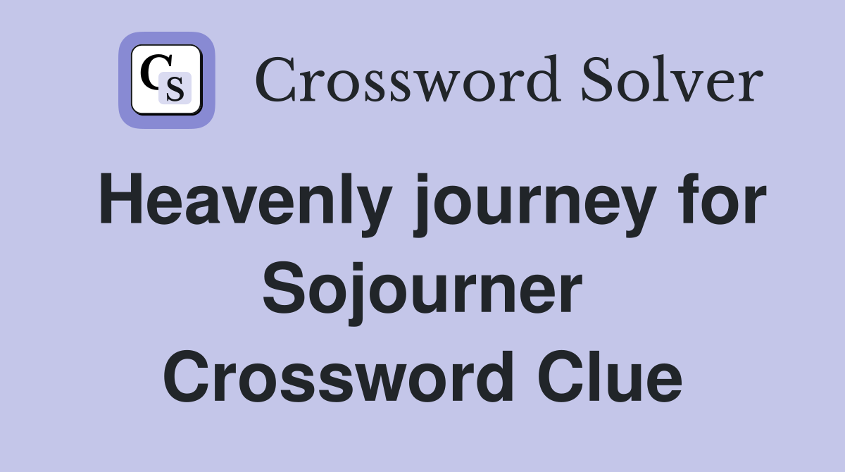Heavenly journey for Sojourner Crossword Clue