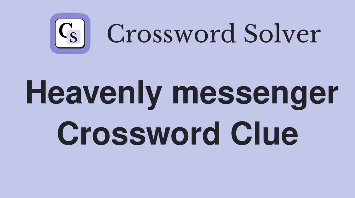 Heavenly messenger Crossword Clue
