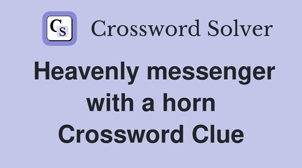 Heavenly messenger with a horn Crossword Clue