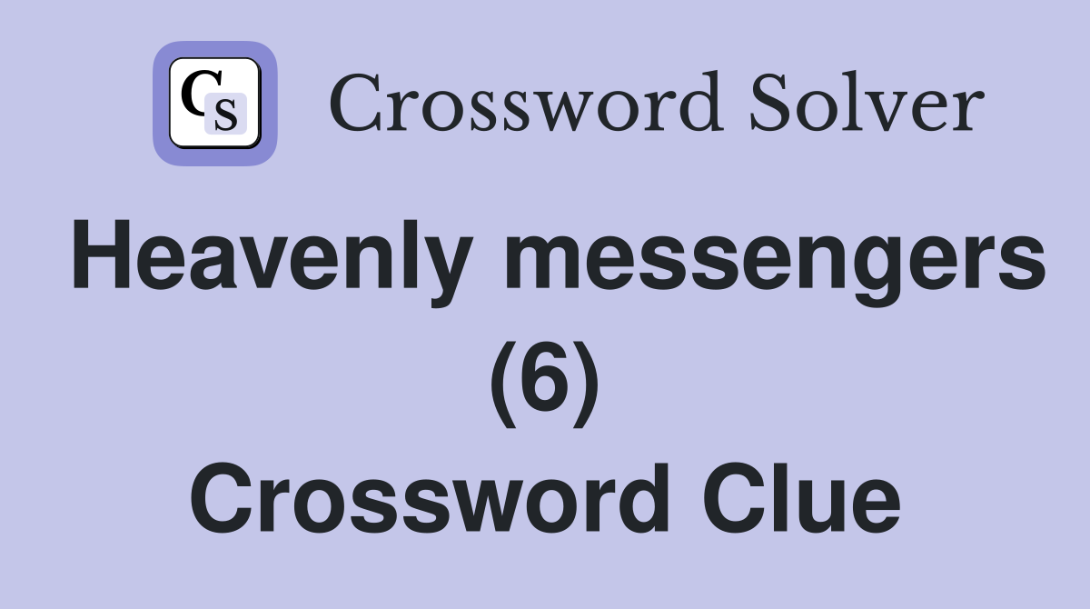 Heavenly messengers (6) Crossword Clue
