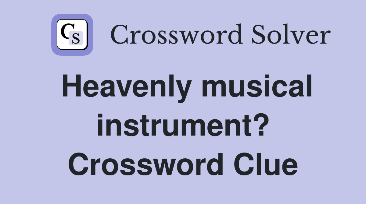 Heavenly musical instrument? Crossword Clue