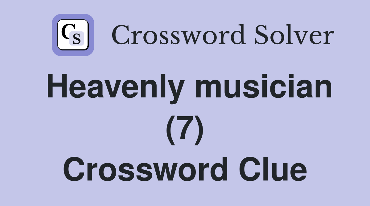 Heavenly musician (7) Crossword Clue