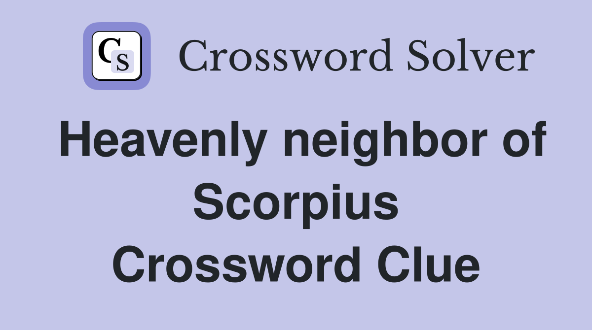 Heavenly neighbor of Scorpius Crossword Clue