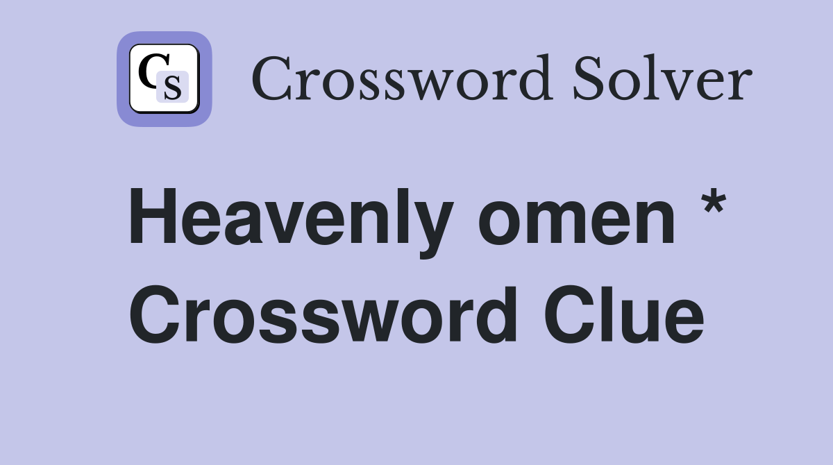 Heavenly omen * Crossword Clue
