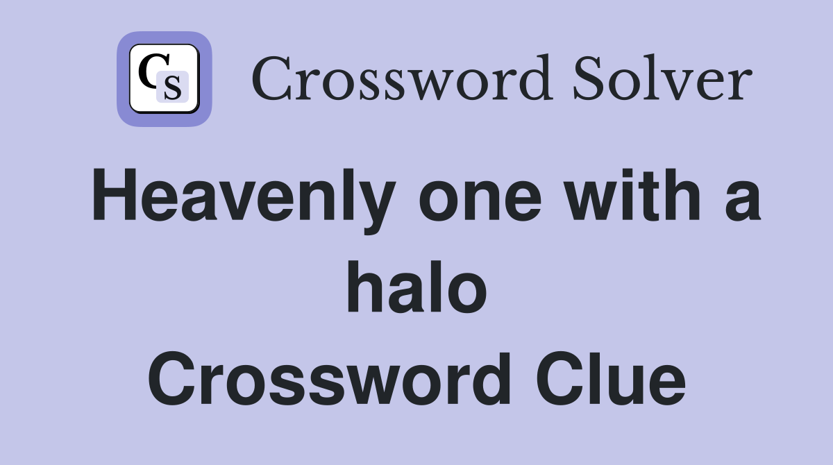 Heavenly one with a halo Crossword Clue