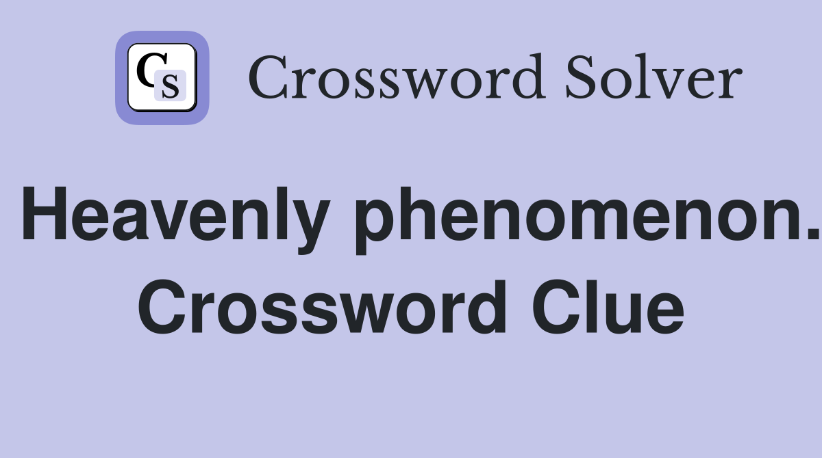 Heavenly phenomenon. Crossword Clue