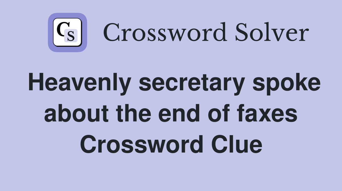 Heavenly secretary spoke about the end of faxes Crossword Clue