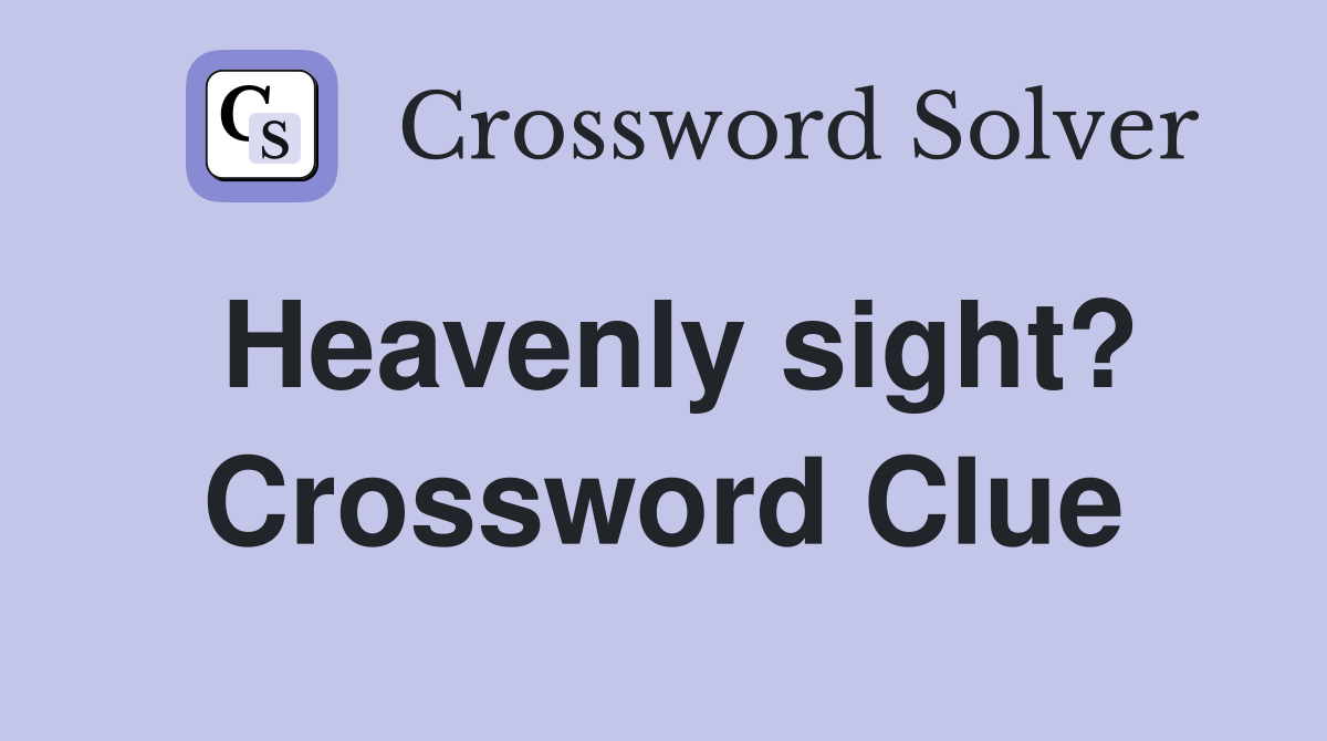 Heavenly sight? Crossword Clue