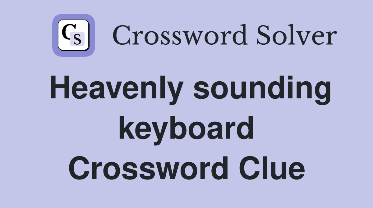 Heavenly sounding keyboard Crossword Clue
