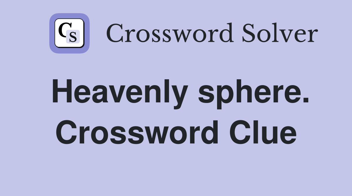 Heavenly sphere. Crossword Clue