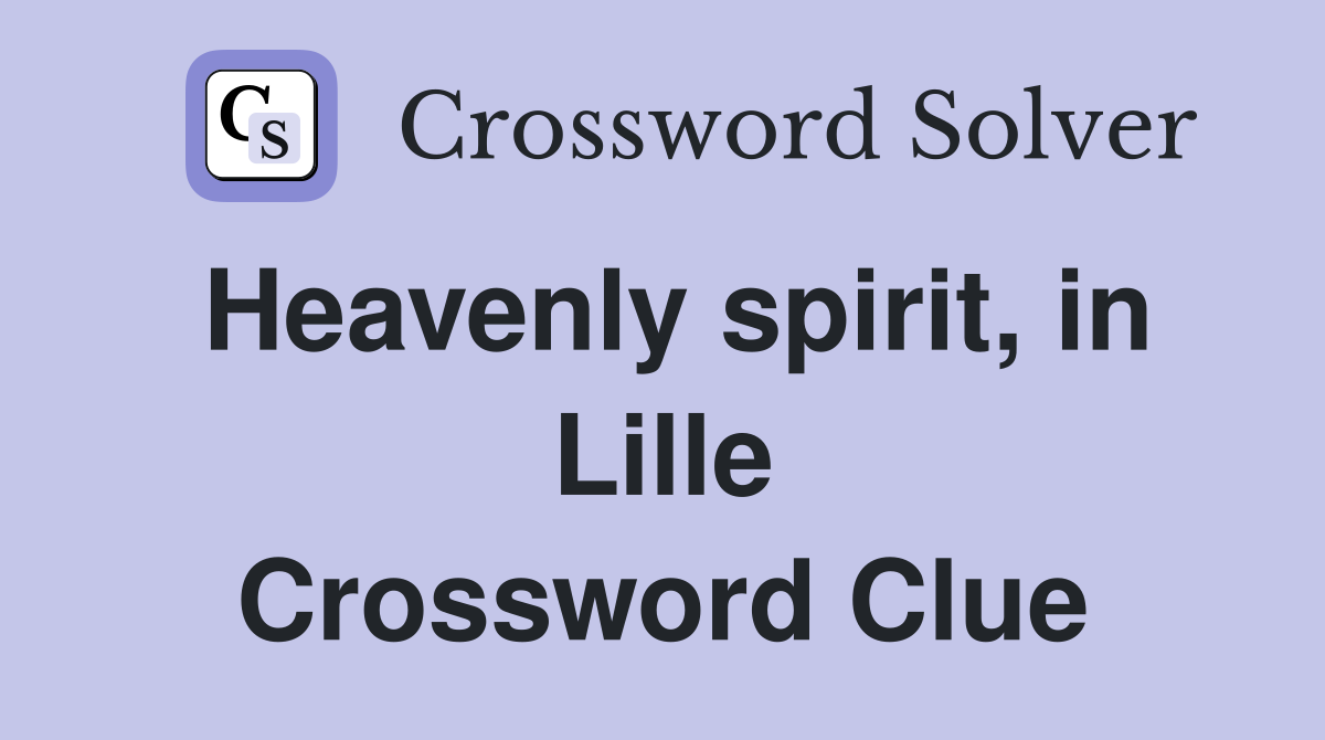 Heavenly spirit, in Lille Crossword Clue
