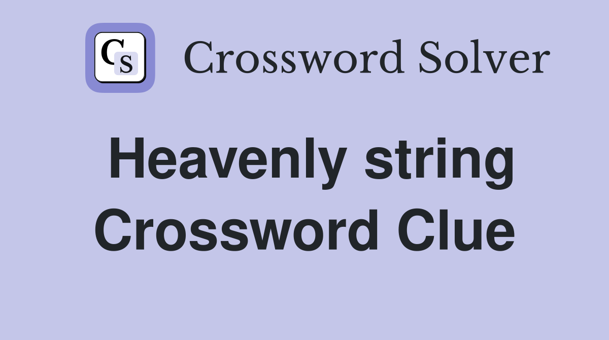 Heavenly string Crossword Clue