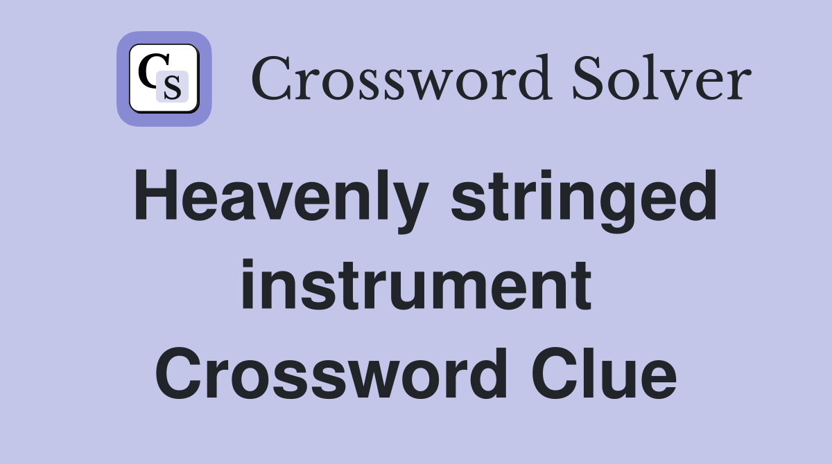 Heavenly stringed instrument Crossword Clue
