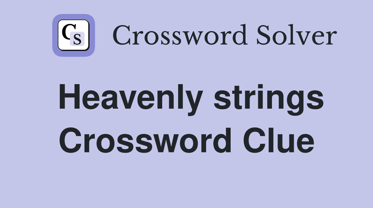 Heavenly strings Crossword Clue
