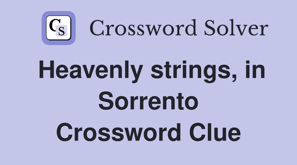Heavenly strings, in Sorrento Crossword Clue