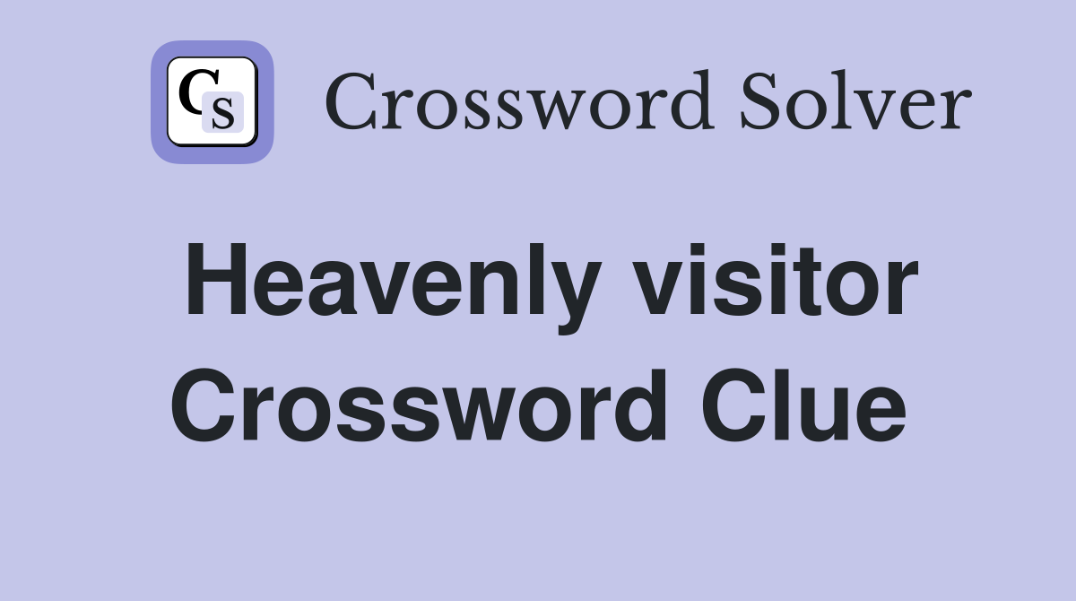 Heavenly visitor Crossword Clue