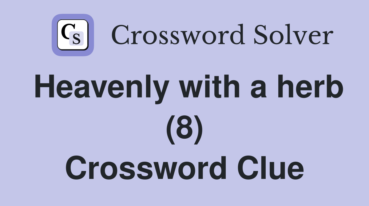 Heavenly with a herb (8) Crossword Clue