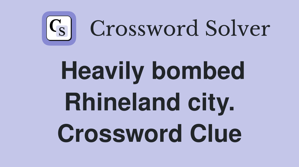 Heavily bombed Rhineland city. Crossword Clue