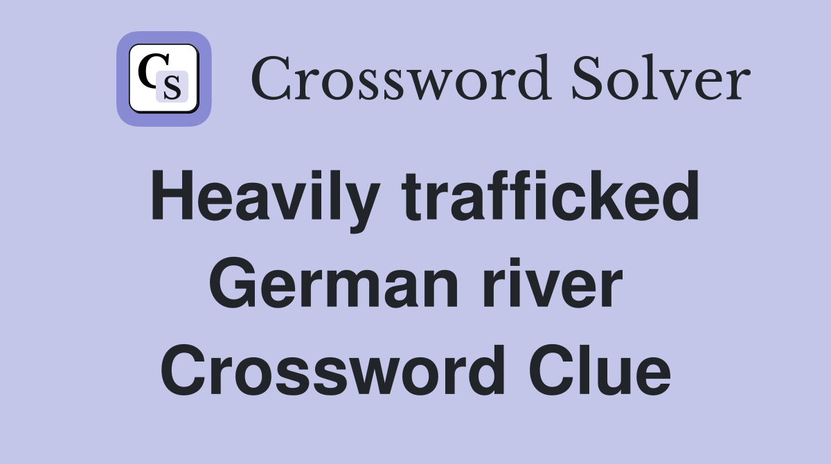 Heavily trafficked German river Crossword Clue