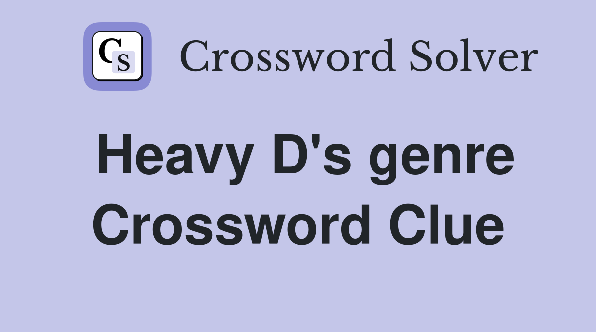 Heavy D's genre Crossword Clue