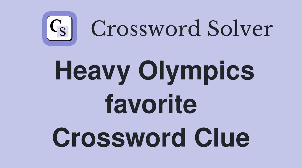 Heavy Olympics favorite Crossword Clue