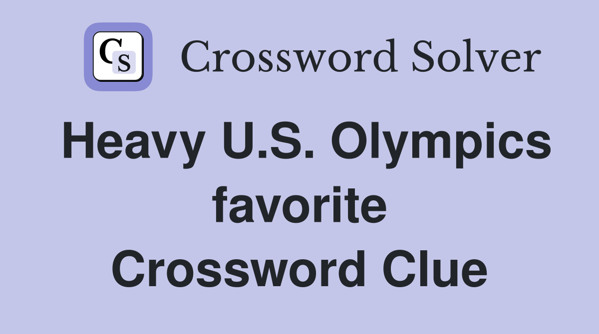 Heavy U.S. Olympics favorite Crossword Clue