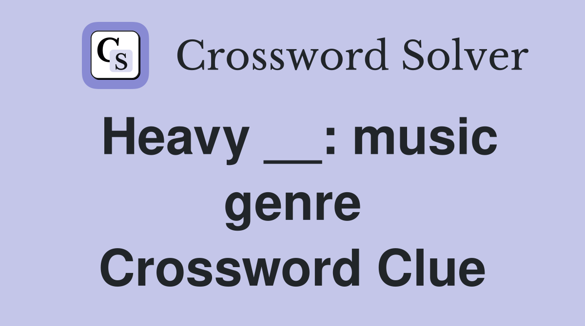 Heavy __: music genre Crossword Clue