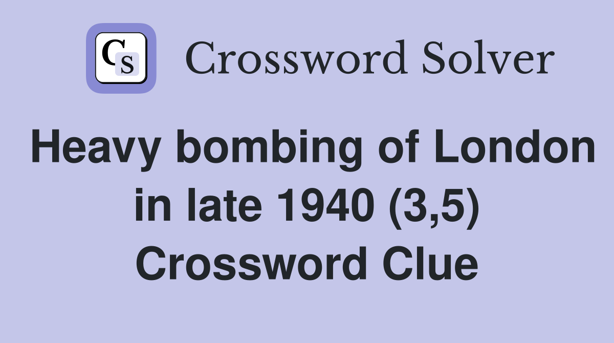 Heavy bombing of London in late 1940 (3,5) Crossword Clue