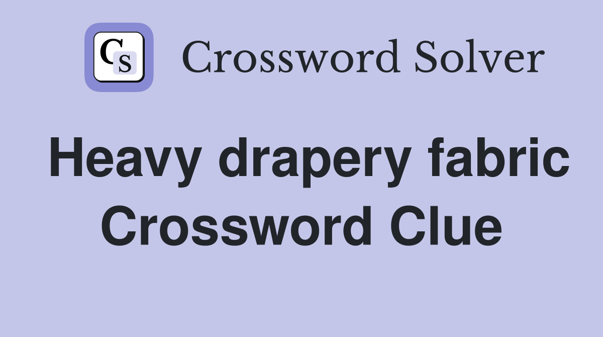Heavy drapery fabric Crossword Clue