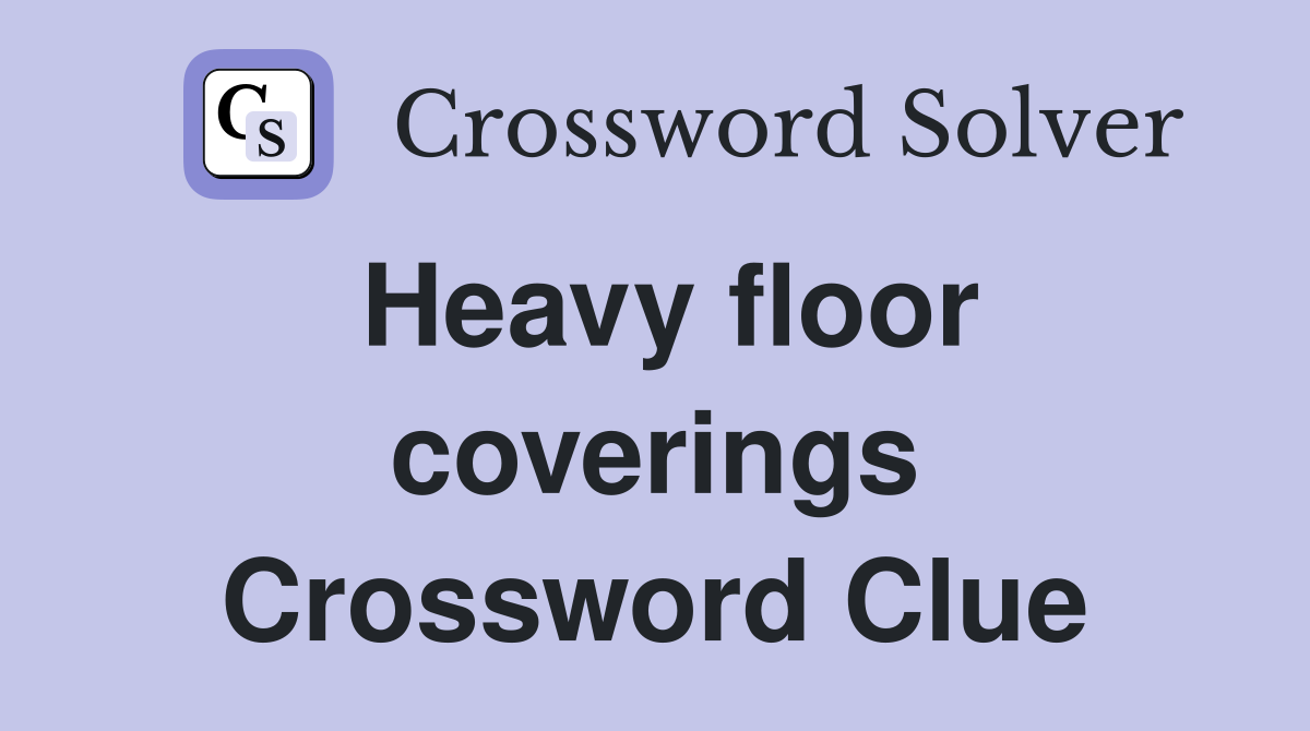 Heavy floor coverings Crossword Clue